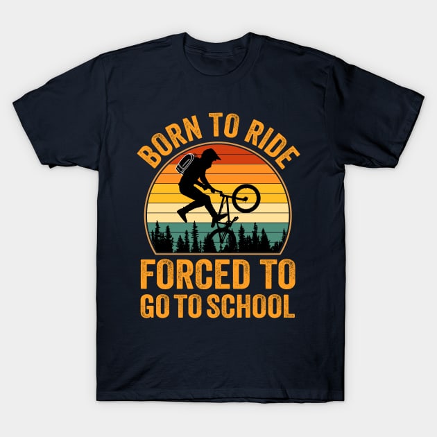 Born to Ride Forced to Go to School - Bicycle T-Shirt by SmithyJ88